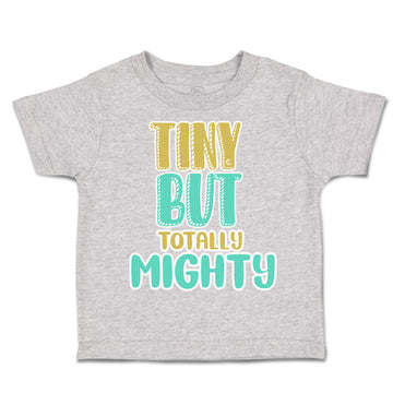 Toddler Clothes Tiny but Totally Mighty Toddler Shirt Baby Clothes Cotton