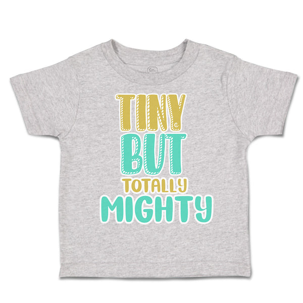 Toddler Clothes Tiny but Totally Mighty Toddler Shirt Baby Clothes Cotton