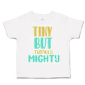 Toddler Clothes Tiny but Totally Mighty Toddler Shirt Baby Clothes Cotton