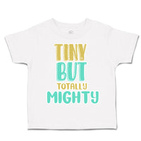 Toddler Clothes Tiny but Totally Mighty Toddler Shirt Baby Clothes Cotton
