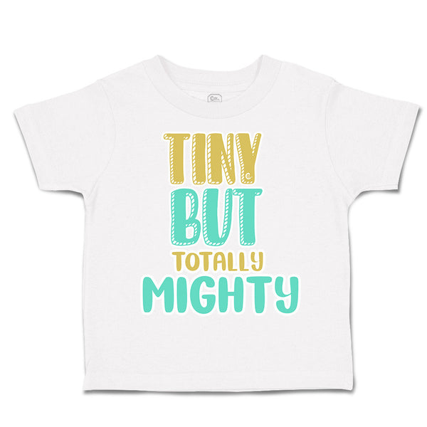 Toddler Clothes Tiny but Totally Mighty Toddler Shirt Baby Clothes Cotton