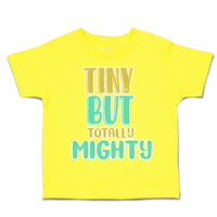 Toddler Clothes Tiny but Totally Mighty Toddler Shirt Baby Clothes Cotton