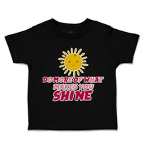 Toddler Clothes Do More of What Makes You Shine Sun Toddler Shirt Cotton