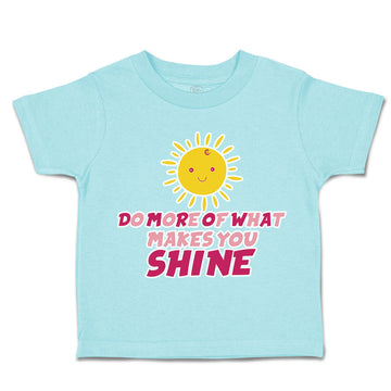 Toddler Clothes Do More of What Makes You Shine Sun Toddler Shirt Cotton