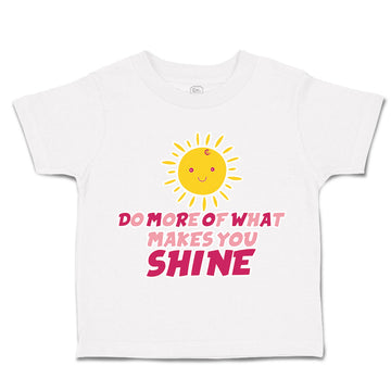 Toddler Clothes Do More of What Makes You Shine Sun Toddler Shirt Cotton