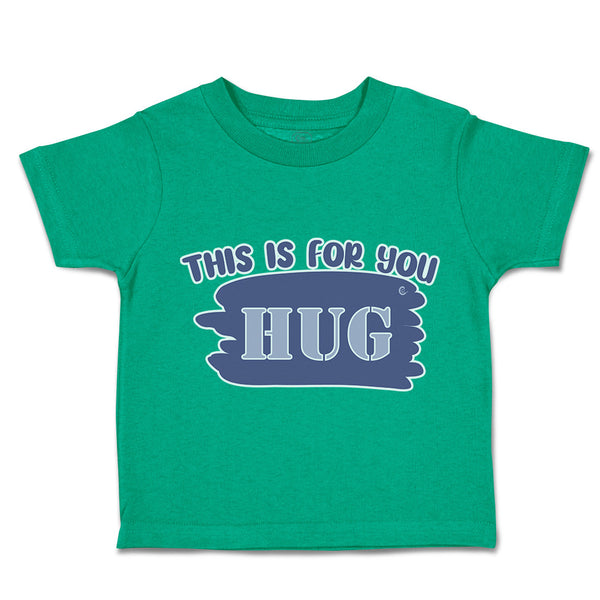 Toddler Clothes This Is for You Hug Toddler Shirt Baby Clothes Cotton