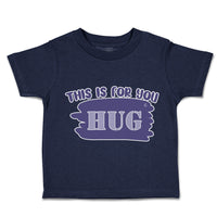 Toddler Clothes This Is for You Hug Toddler Shirt Baby Clothes Cotton