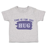 Toddler Clothes This Is for You Hug Toddler Shirt Baby Clothes Cotton