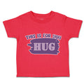 Toddler Clothes This Is for You Hug Toddler Shirt Baby Clothes Cotton