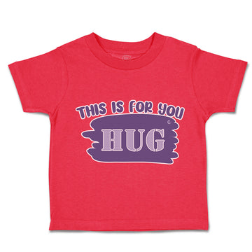 Toddler Clothes This Is for You Hug Toddler Shirt Baby Clothes Cotton