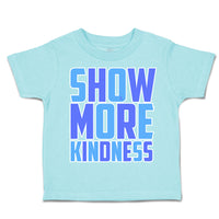 Toddler Clothes Show More Kindness Toddler Shirt Baby Clothes Cotton