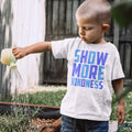 Toddler Clothes Show More Kindness Toddler Shirt Baby Clothes Cotton