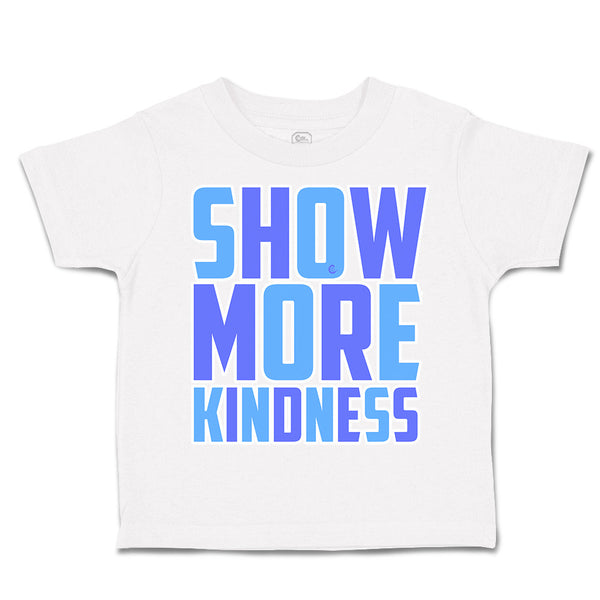 Toddler Clothes Show More Kindness Toddler Shirt Baby Clothes Cotton