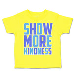 Toddler Clothes Show More Kindness Toddler Shirt Baby Clothes Cotton