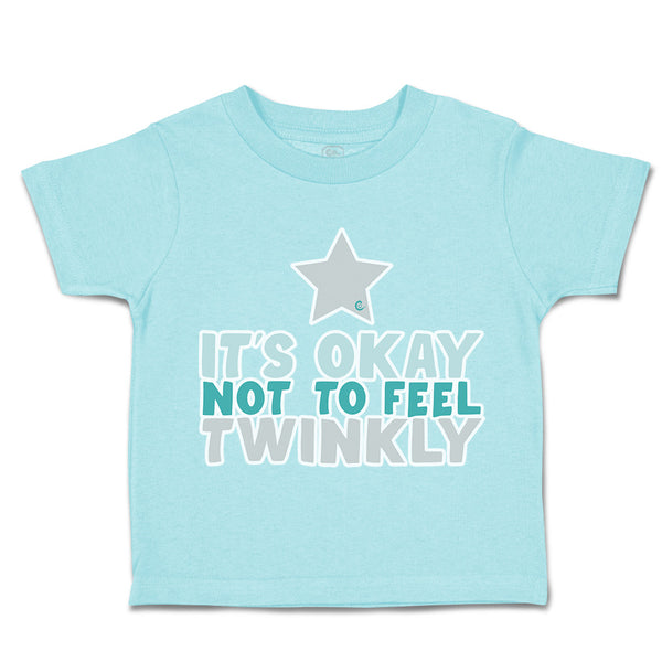 Toddler Clothes It Is Okay Not to Feel Twinkly Star Toddler Shirt Cotton