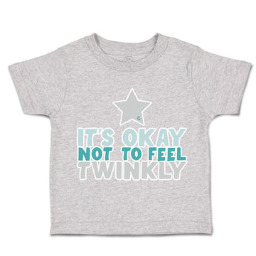 Toddler Clothes It Is Okay Not to Feel Twinkly Star Toddler Shirt Cotton