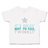 Toddler Clothes It Is Okay Not to Feel Twinkly Star Toddler Shirt Cotton