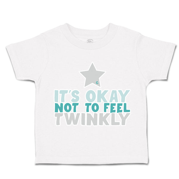 Toddler Clothes It Is Okay Not to Feel Twinkly Star Toddler Shirt Cotton