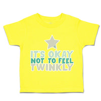 Toddler Clothes It Is Okay Not to Feel Twinkly Star Toddler Shirt Cotton