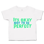 Toddler Clothes Its Okay Not to Be Perfect Toddler Shirt Baby Clothes Cotton