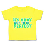 Toddler Clothes Its Okay Not to Be Perfect Toddler Shirt Baby Clothes Cotton