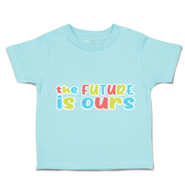 Toddler Clothes The Future Is Ours Toddler Shirt Baby Clothes Cotton