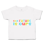 Toddler Clothes The Future Is Ours Toddler Shirt Baby Clothes Cotton