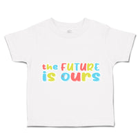 Toddler Clothes The Future Is Ours Toddler Shirt Baby Clothes Cotton