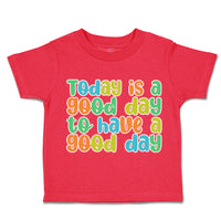 Toddler Clothes Today Is A Good Day to Have A Good Day Toddler Shirt Cotton