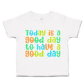 Toddler Clothes Today Is A Good Day to Have A Good Day Toddler Shirt Cotton