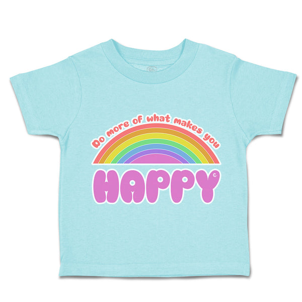 Toddler Clothes Do More of What Makes You Happy Rainbow Toddler Shirt Cotton