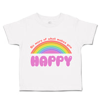 Toddler Clothes Do More of What Makes You Happy Rainbow Toddler Shirt Cotton