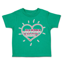 Toddler Clothes In A World Where You Can Be Anything Be Kind A Toddler Shirt