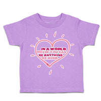 Toddler Clothes In A World Where You Can Be Anything Be Kind A Toddler Shirt