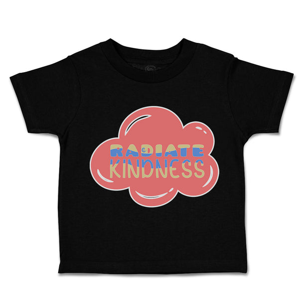 Toddler Clothes Radiate Kindness Toddler Shirt Baby Clothes Cotton
