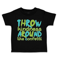 Toddler Clothes Throw Kindness Around like Confetti Toddler Shirt Cotton