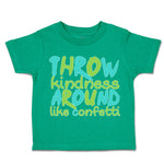 Toddler Clothes Throw Kindness Around like Confetti Toddler Shirt Cotton