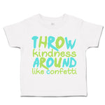 Toddler Clothes Throw Kindness Around like Confetti Toddler Shirt Cotton