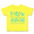 Toddler Clothes Throw Kindness Around like Confetti Toddler Shirt Cotton