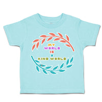 Toddler Clothes My World Is A Kind World Toddler Shirt Baby Clothes Cotton