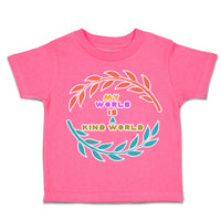 Toddler Clothes My World Is A Kind World Toddler Shirt Baby Clothes Cotton