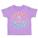 Toddler Clothes My World Is A Kind World Toddler Shirt Baby Clothes Cotton