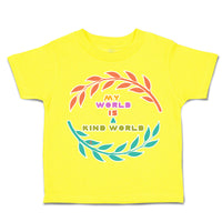Toddler Clothes My World Is A Kind World Toddler Shirt Baby Clothes Cotton