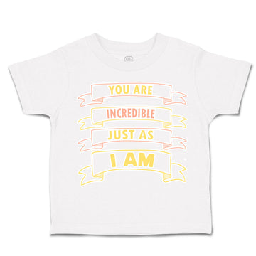 Toddler Clothes You Are Incredible Just as You Are Toddler Shirt Cotton