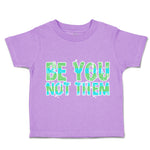 Toddler Clothes Be You Not Them Toddler Shirt Baby Clothes Cotton