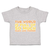 Toddler Clothes The World Is Full of Magic and Wonder Love Toddler Shirt Cotton