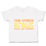 Toddler Clothes The World Is Full of Magic and Wonder Love Toddler Shirt Cotton