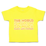 Toddler Clothes The World Is Full of Magic and Wonder Love Toddler Shirt Cotton