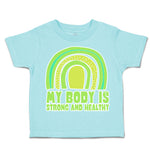 Toddler Clothes My Body Is Strong and Healthy Toddler Shirt Baby Clothes Cotton