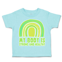 Toddler Clothes My Body Is Strong and Healthy Toddler Shirt Baby Clothes Cotton